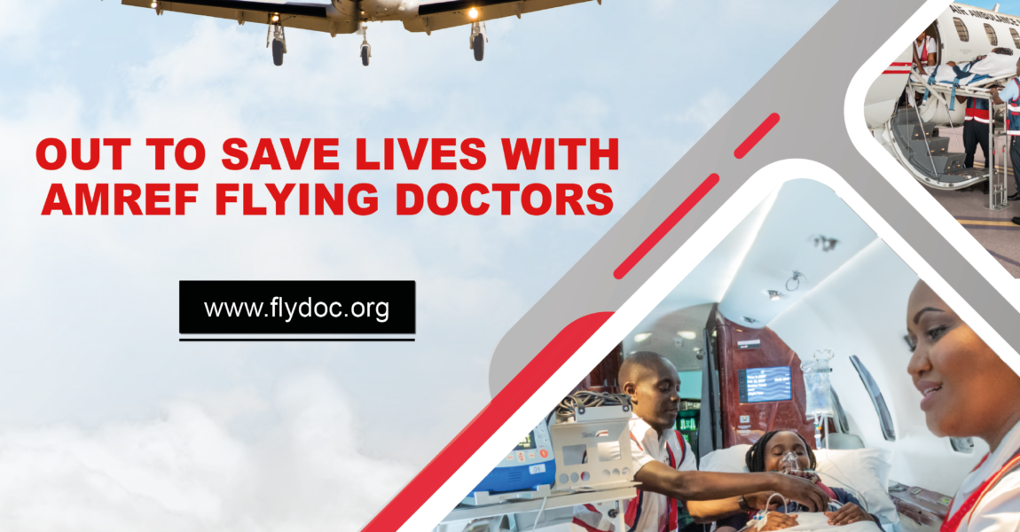 OUT TO SAVE LIVES WITH AMREF FLYING DOCTORS